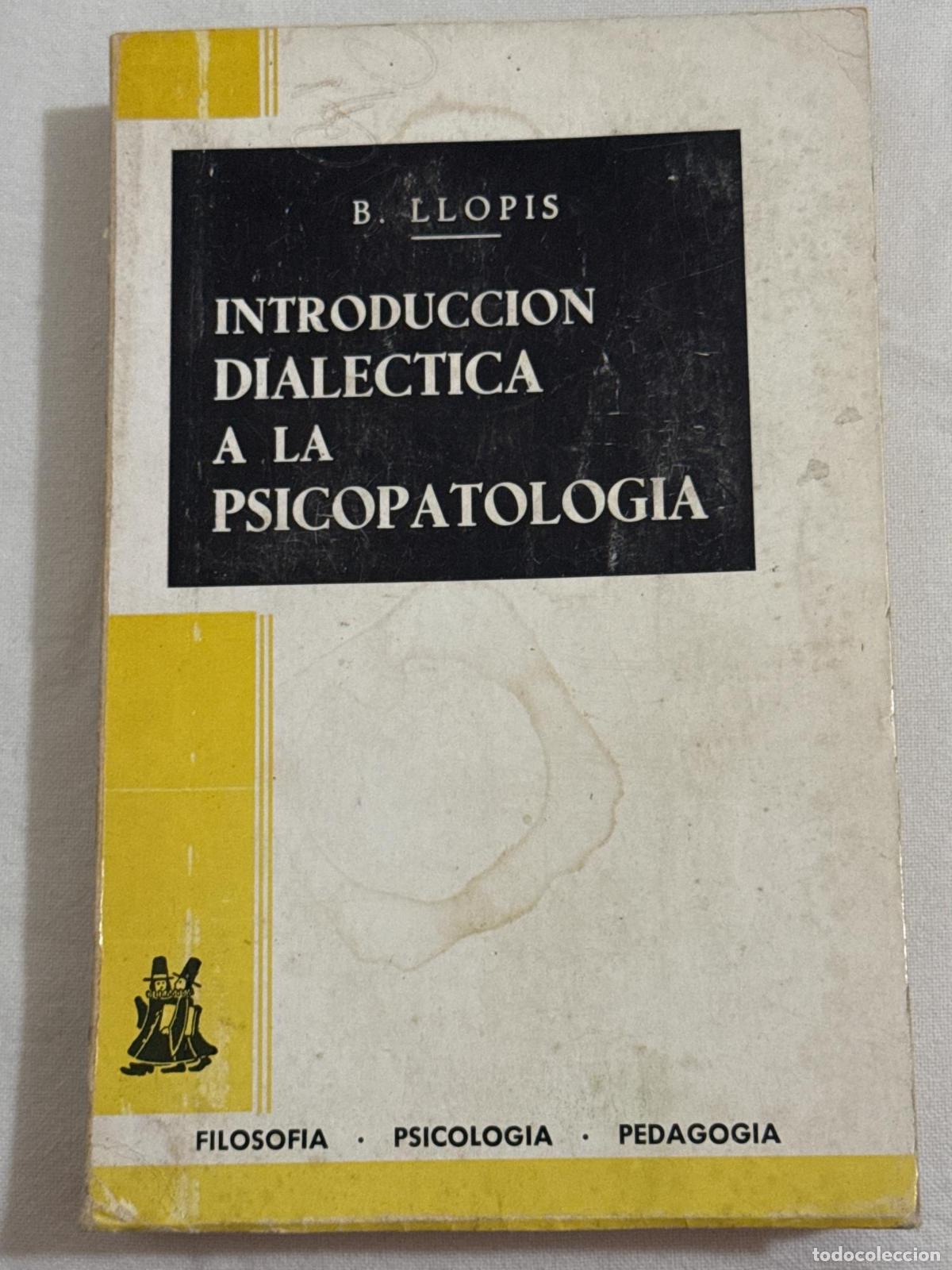 Libri di seconda mano: Introducci&oacute;n dial&eacute;ctica a la psicopatolog&iacute;a - B. Llopis