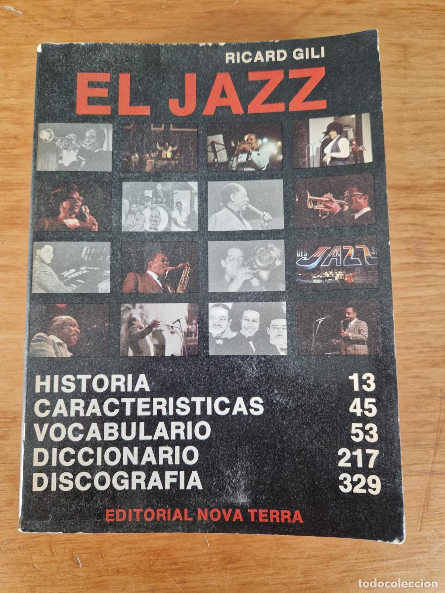 Libri di seconda mano: El Jazz. Historia, caracter&iacute;sticas, vocabulario, discograf&iacute;a. Primera edici&oacute;n. - Ricard Gili