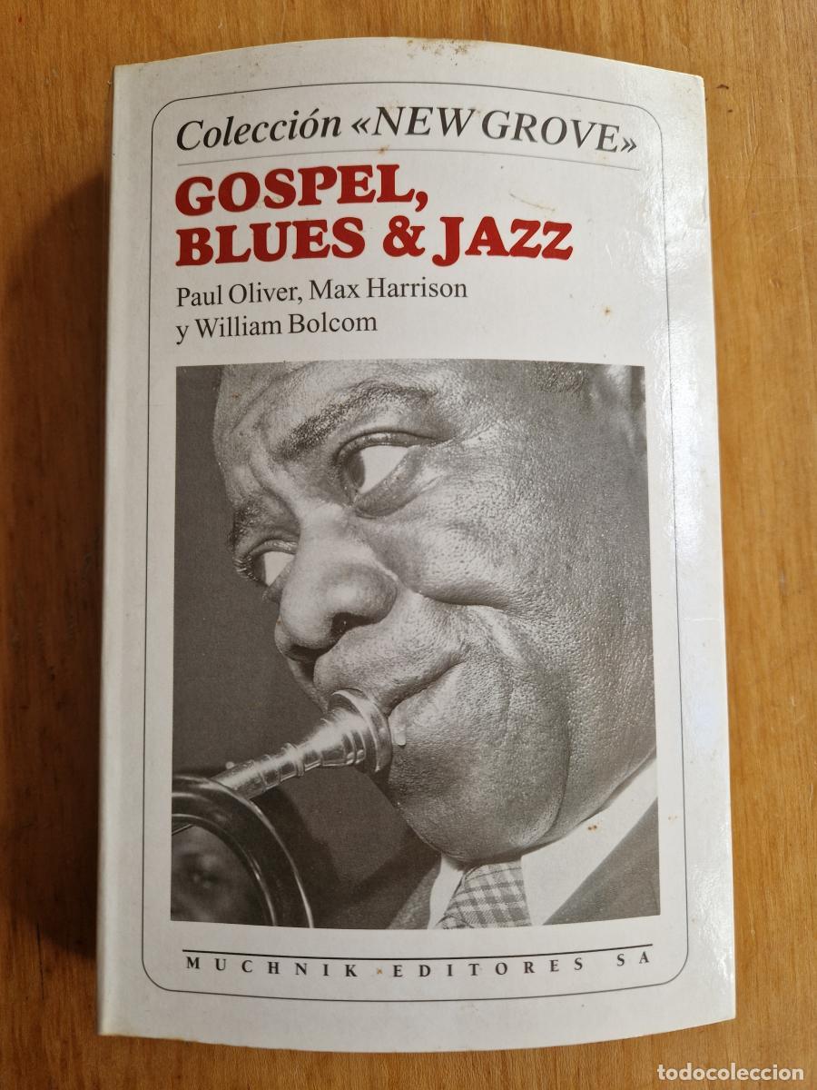 Libri di seconda mano: Gospel, blues & Jazz. Colecci&oacute;n &rdquo;New Grove&rdquo; - Paul Oliver, Max Harrison, William Bolcom