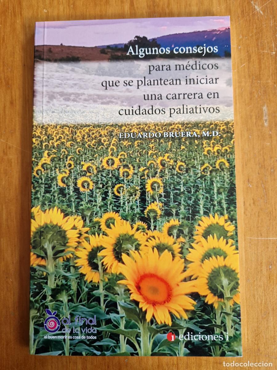 Libros: ALGUNOS CONSEJOS PARA M&Eacute;DICOS QUE SE PLANTEAN INICIAR UNA CARRERA EN CUIDADOS PALIATIVOS - Bruera, E