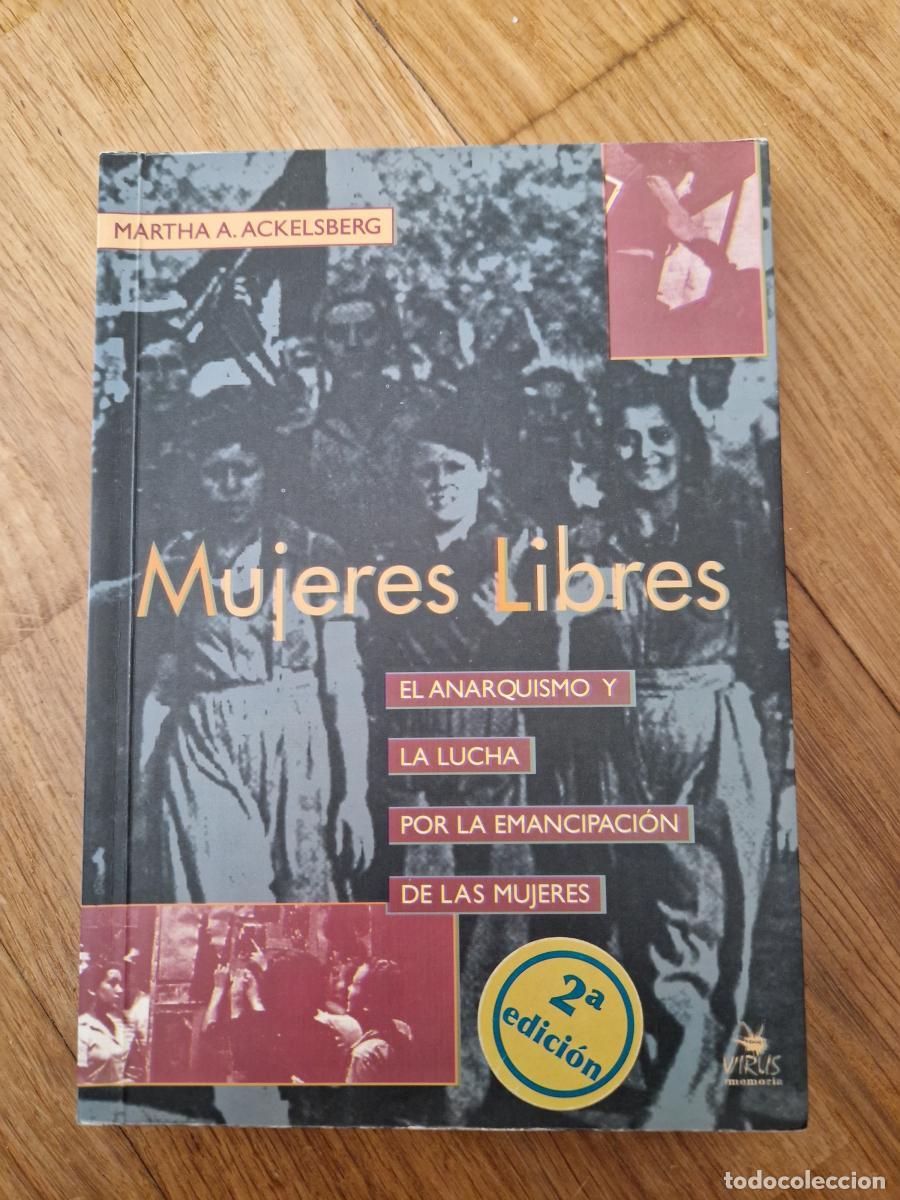 Libros: Mujeres libres el anarquismo y la lucha por la emancipaci&oacute;n de las mujeres - Ackelsberg, Martha A