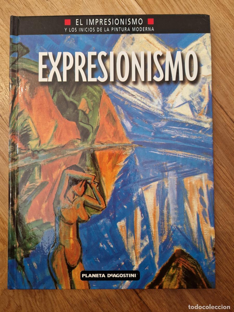 Libros: Expresionismo. El Impresionismo y los inicios de la pintura moderna - Jolanda Nigro Covre