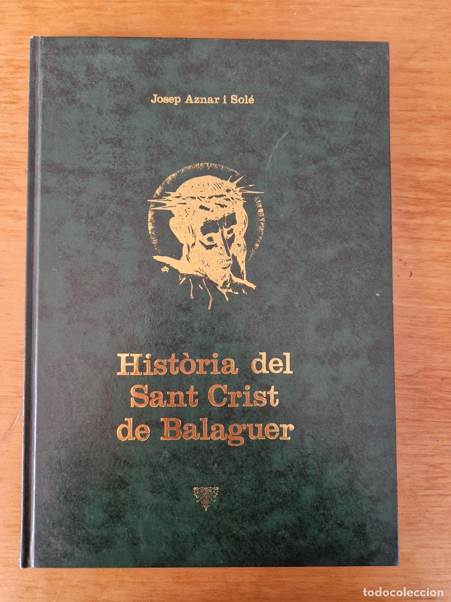 Libri di seconda mano: Hist&ograve;ria del Sant Crist de Balaguer. Edici&oacute; especial. Llibre 173 - Josep Aznar I Sol&eacute;