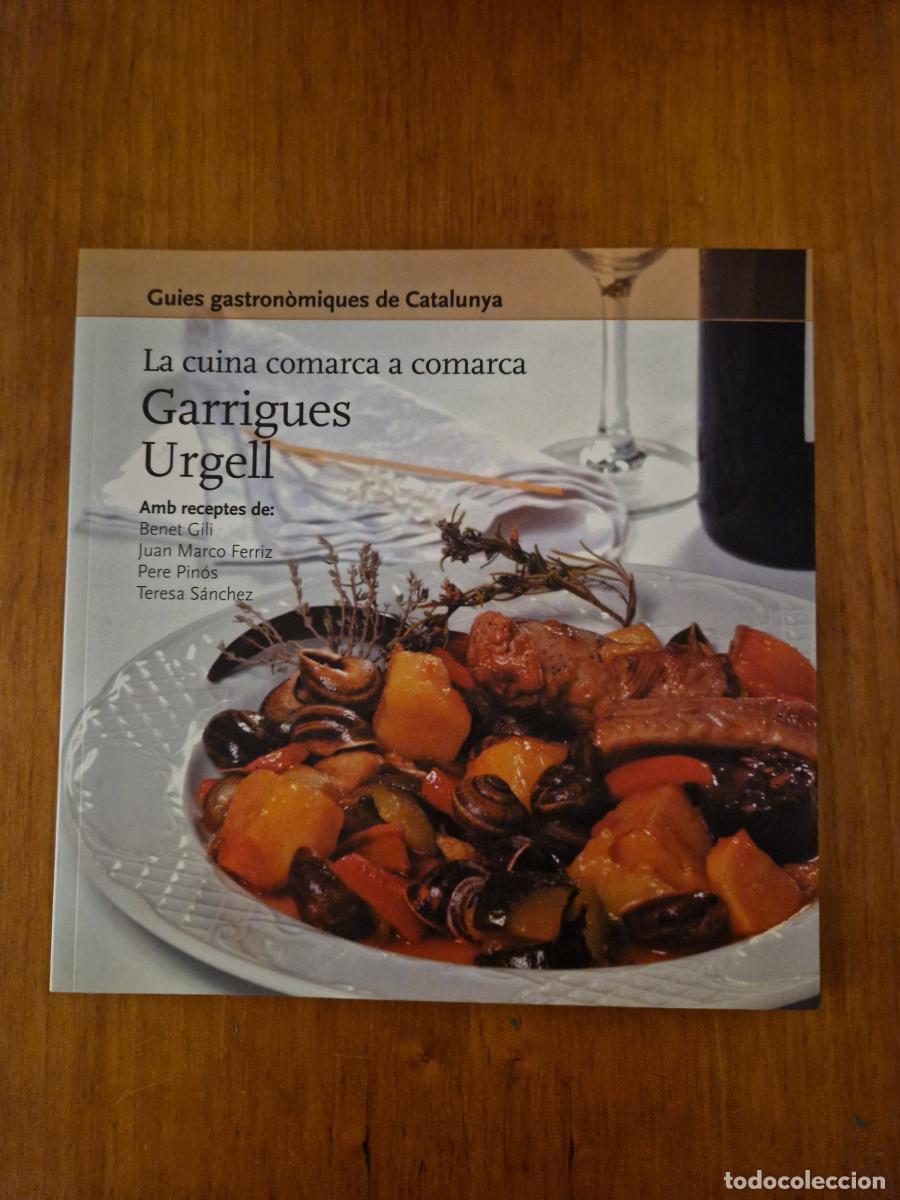 Libros: La cuina comarca a comarca : Garrigues, Urgell - Benet Gili, Juan Marco Ferriz, Pere Pin&oacute;s, Teresa S