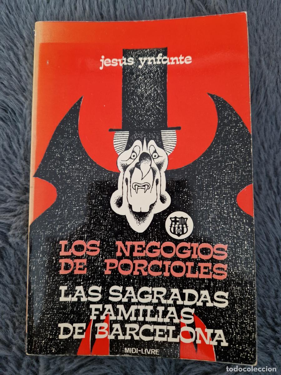Libri di seconda mano: Los negocios de Porcioles. Las sagradas familias de Barcelona. - Jes&uacute;s Ynfante