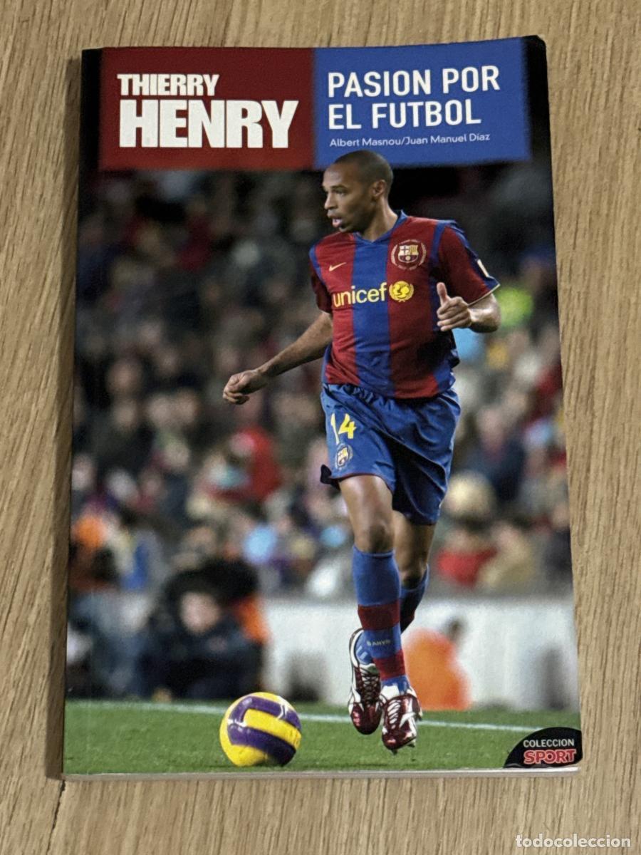 Libros: Thierry Henry - Pasi&oacute;n por el f&uacute;tbol - Albert Masnou, Juan Manuel D&iacute;az