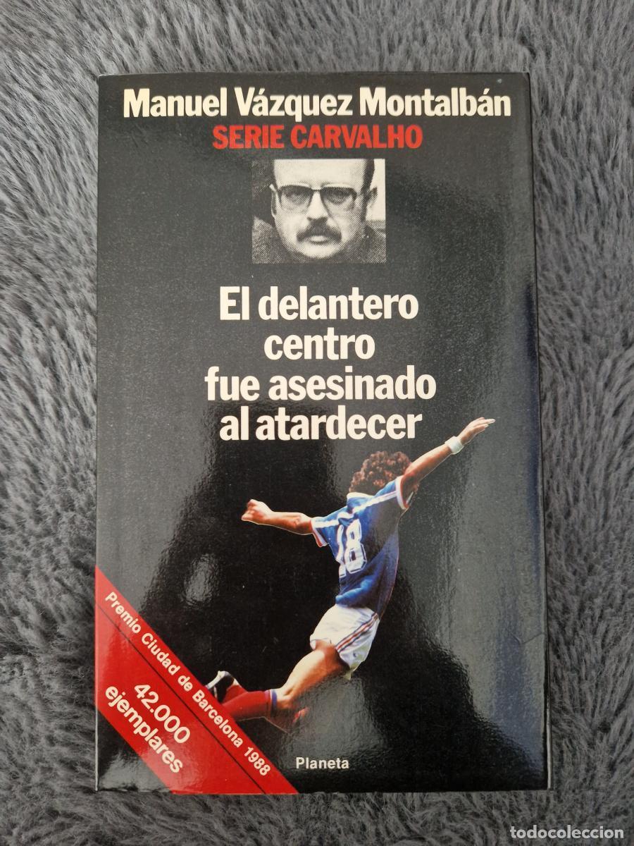 Libros: El delantero centro fue asesinado al atardecer - V&aacute;zquez Montalb&aacute;n, Manuel