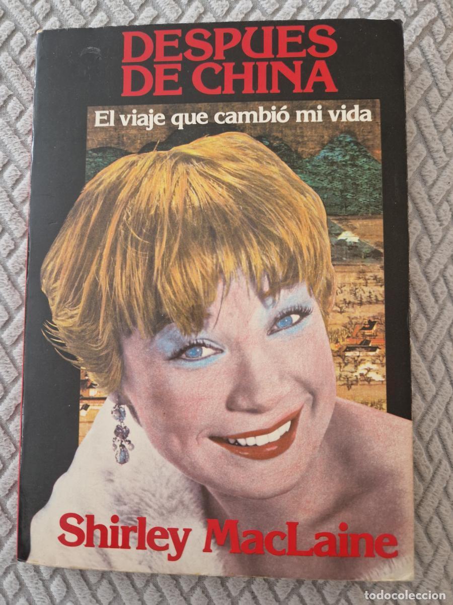Libros: Despu&eacute;s de China. El viaje que cambi&oacute; mi vida (Primera edici&oacute;n) - Shirley Maclaine