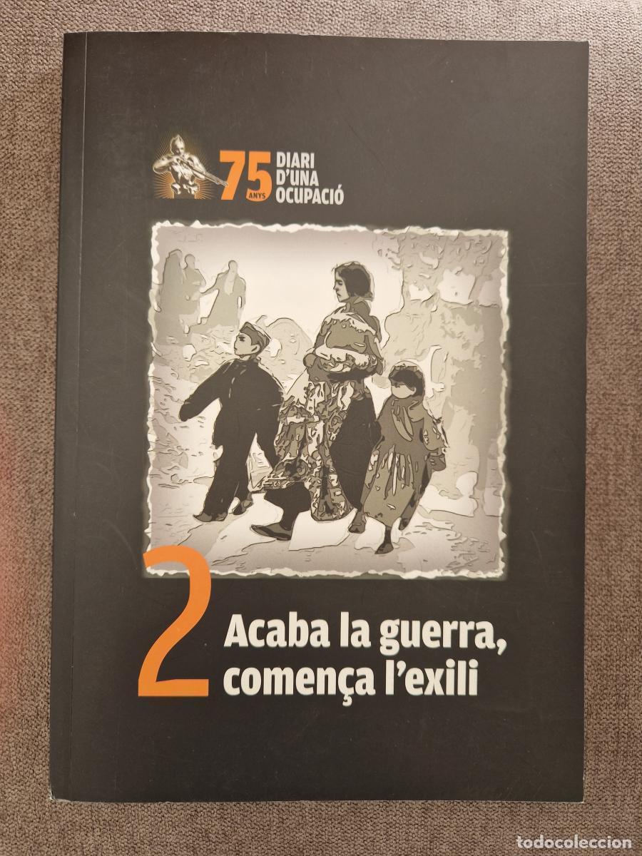 Libri di seconda mano: 75 anys. Diari d'una ocupaci&oacute;. 2) Acaba la guerra, comen&ccedil;a l'exili - Dir: Joan Villarroya