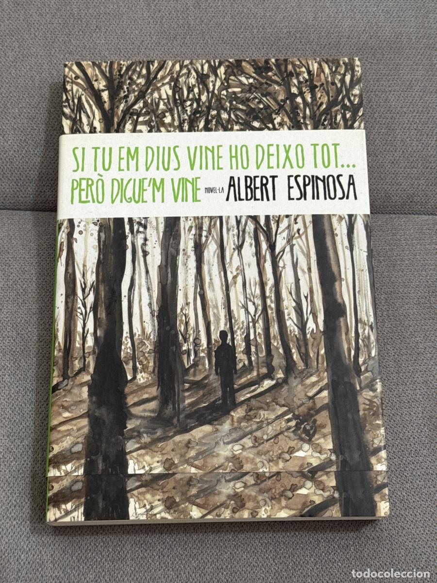 B&uuml;cher: Si tu em dius vine ho deixo tot... per&ograve; digue'm vine - Albert Espinosa