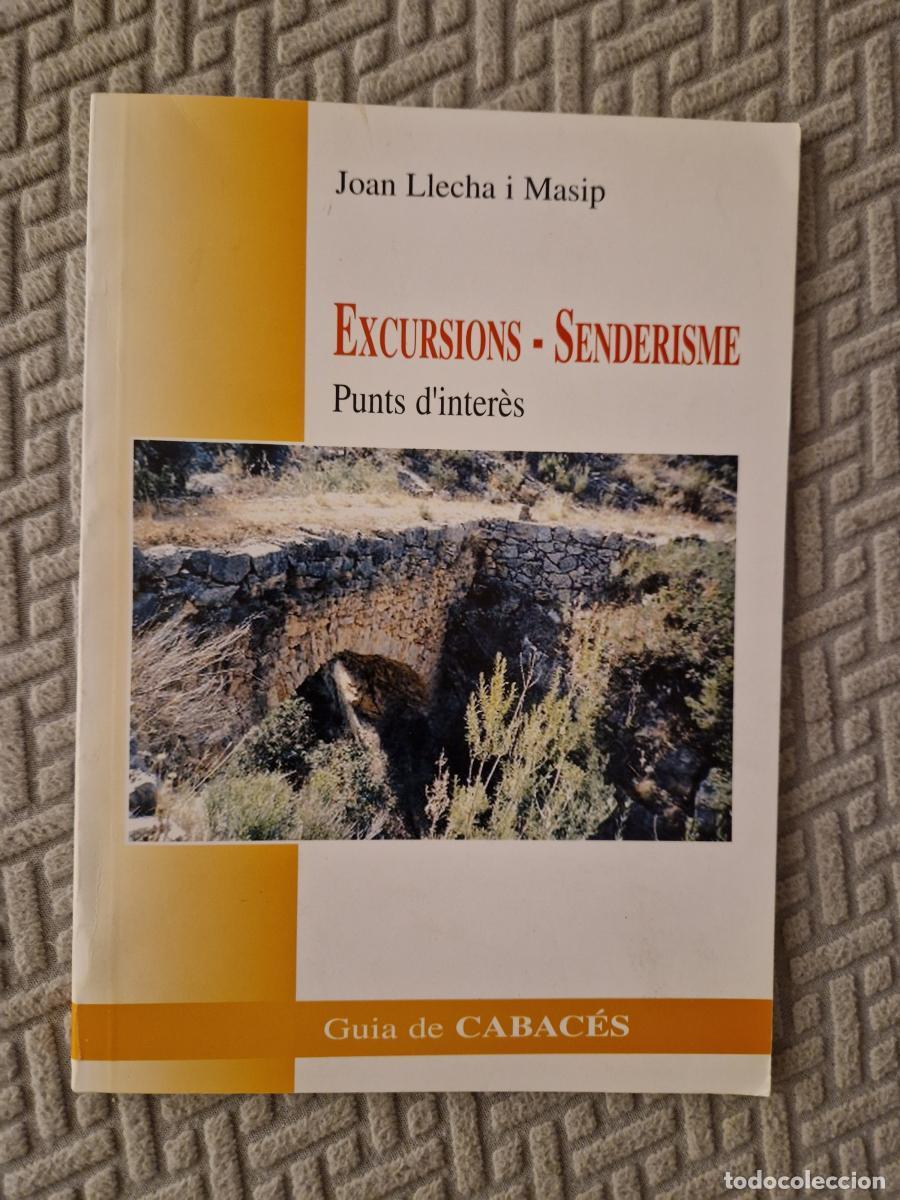 Libri di seconda mano: Excursions - Senderisme. Punts d'inter&egrave;s. Guia de Cabac&eacute;s - Joan Llecha I Masip