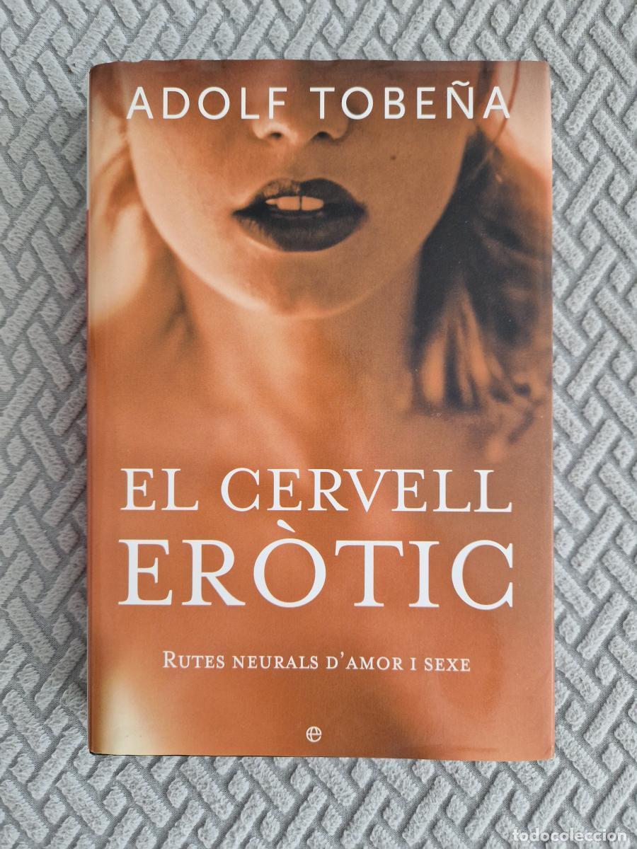 Libros: El cervell er&ograve;tic. Rutes neurals d'amor i sexe - Tobe&ntilde;a Pallar&eacute;s, Adolf