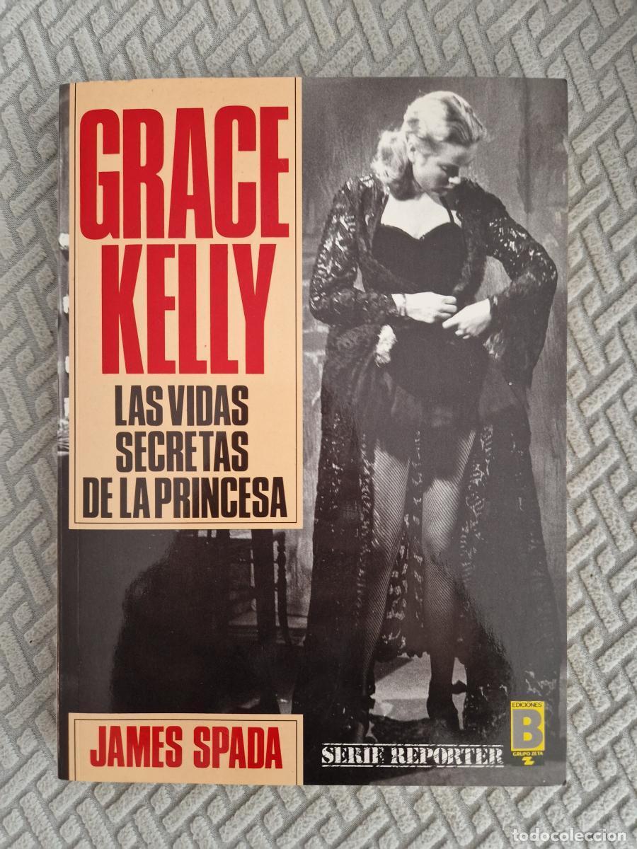 Libros: Grace Kelly. Las vidas secretas de la princesa, - Spada, James