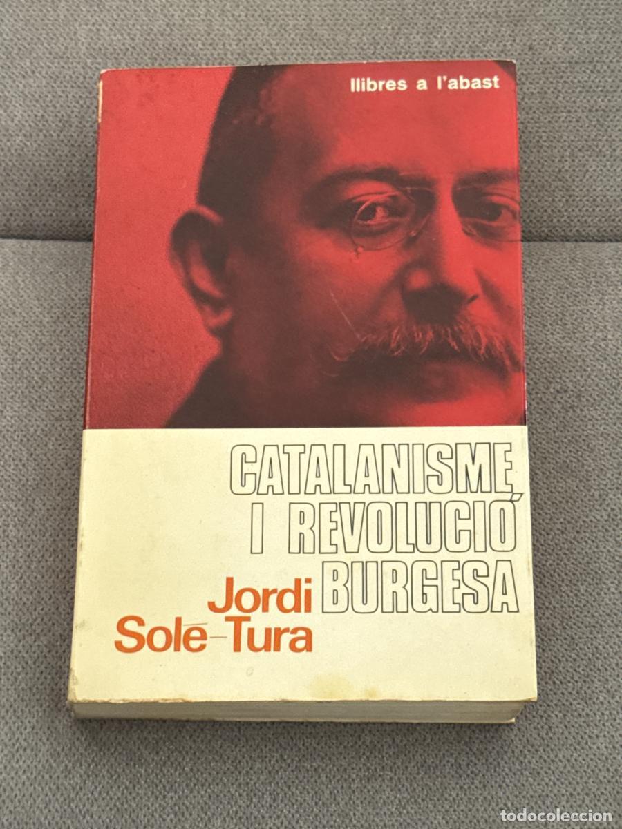 Libri di seconda mano: Catalanisme i revoluci&oacute; burgesa - Jordi Sol&eacute;-tura