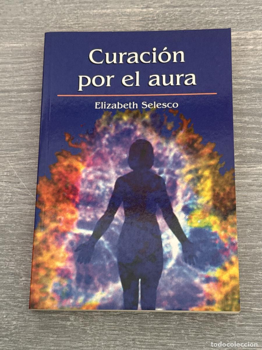 Libros: Curaci&oacute;n por el aura - Selesco, Elizabeth - Foto 1