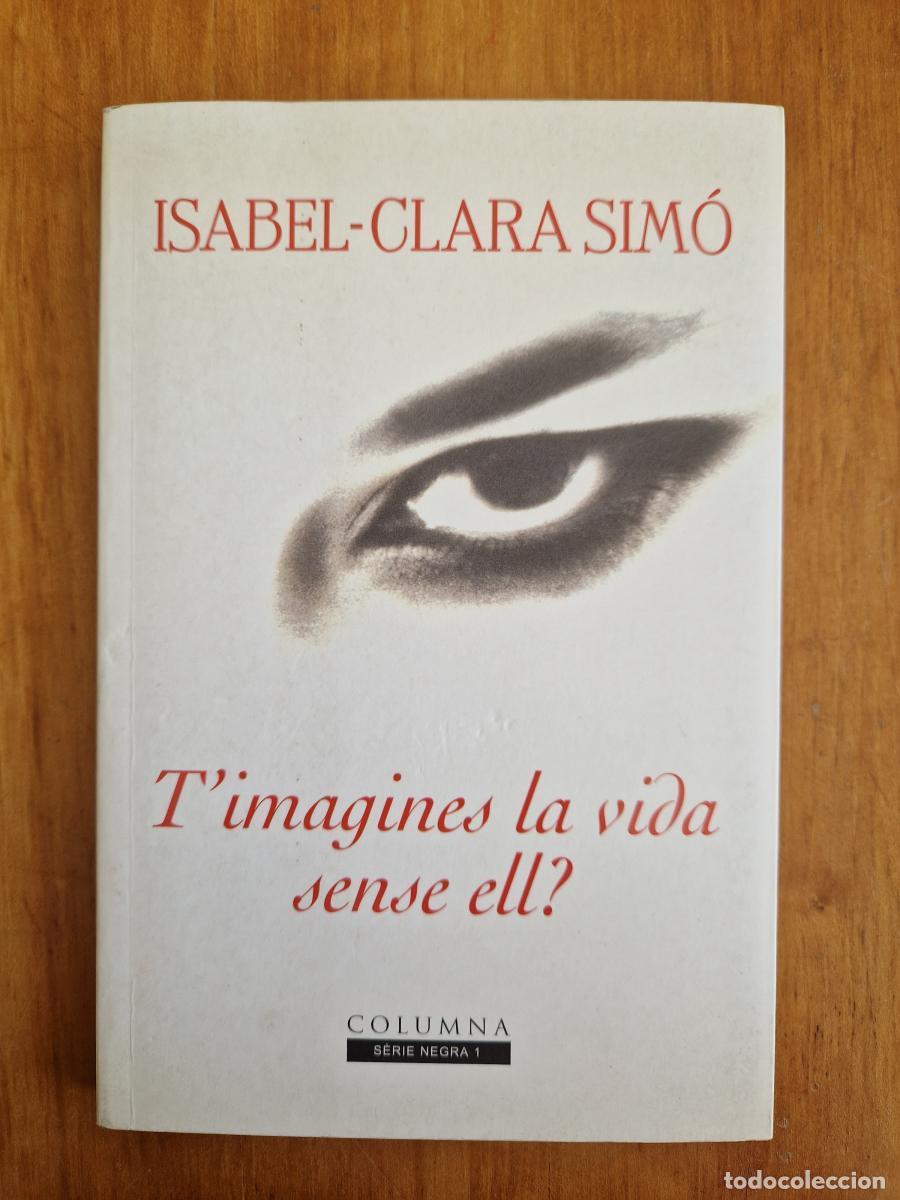 Libros: Timagines la vida sense ell? - Isabel-clara Sim&oacute; - Foto 1