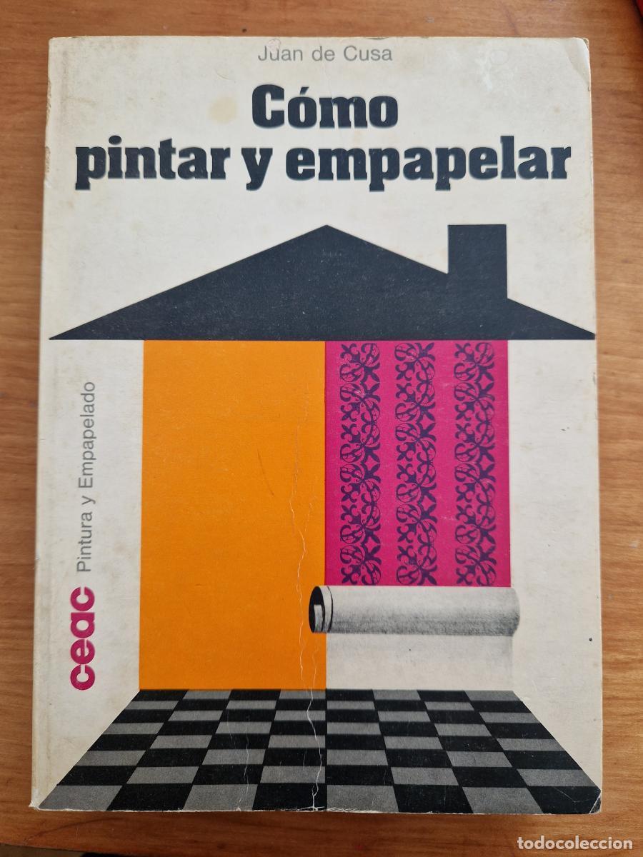 Libros: C&oacute;mo pintar y empapelar - Juan De Cusa - Foto 1