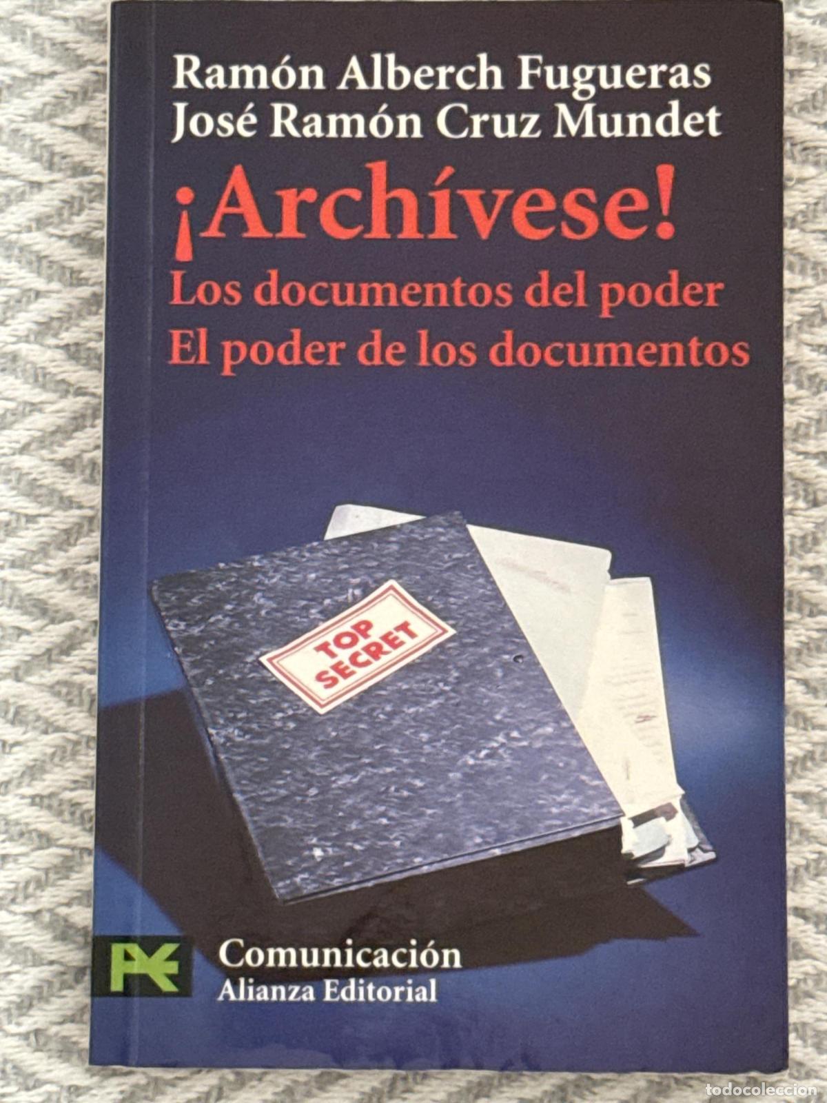 Libros: &iexcl;Arch&iacute;vese! Los documentos del poder. El poder de los documentos - Alberch i Fugueras, Ramon/Cruz Mu