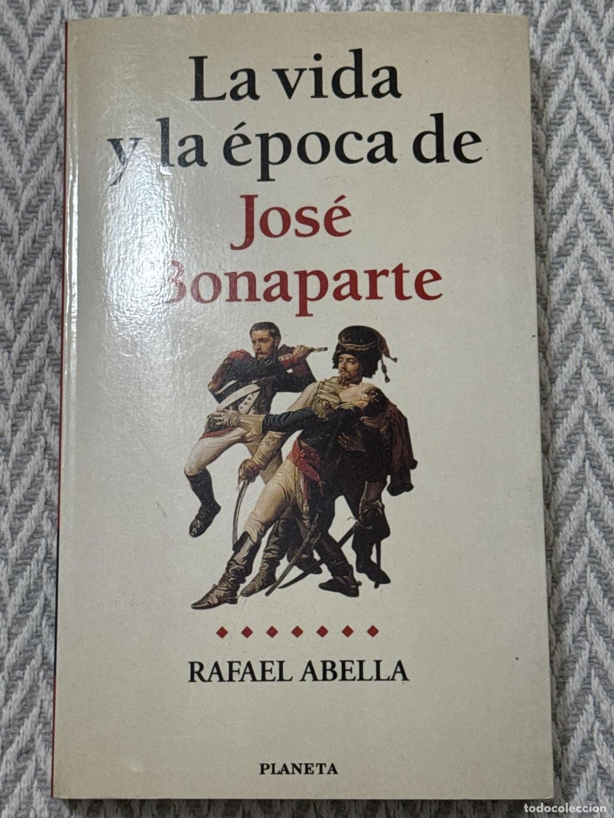 Libros: La vida y la &eacute;poca de Jos&eacute; Bonaparte - Rafael Abella