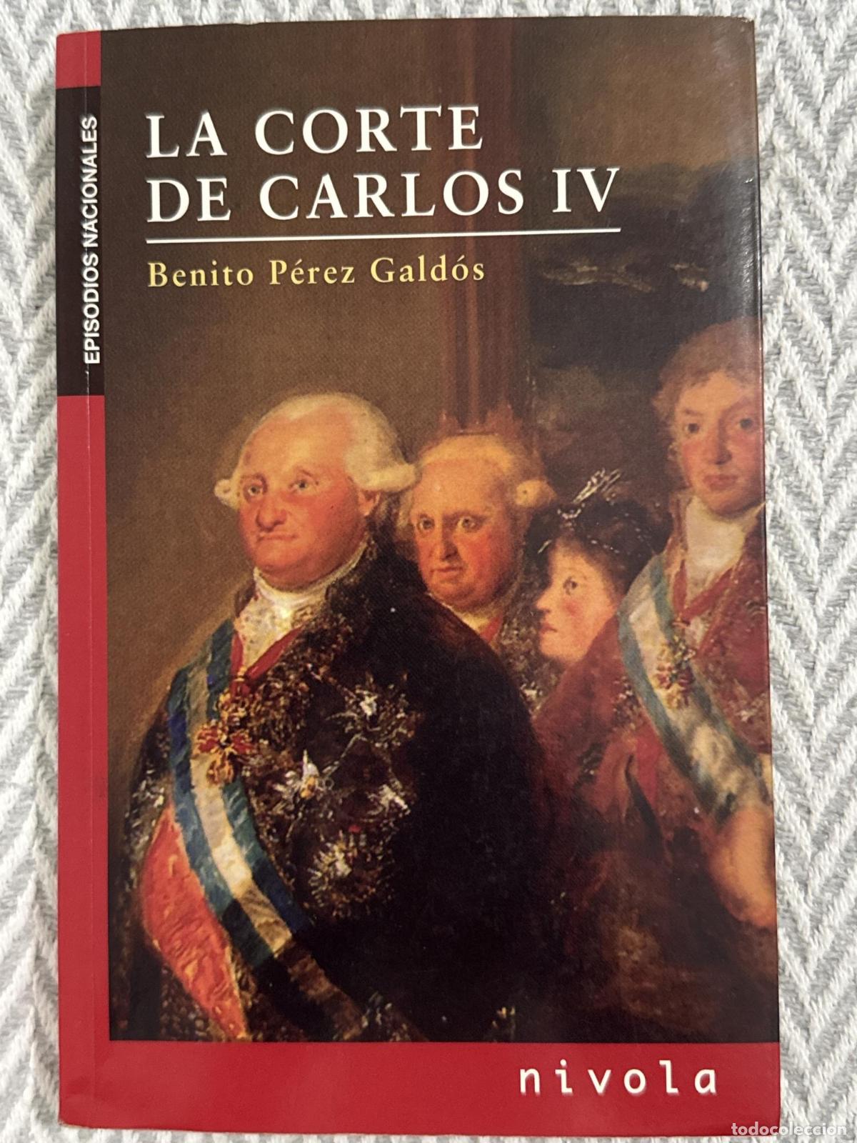 Libros: La corte de Carlos IV - Benito P&eacute;rez Gald&oacute;s - Foto 1