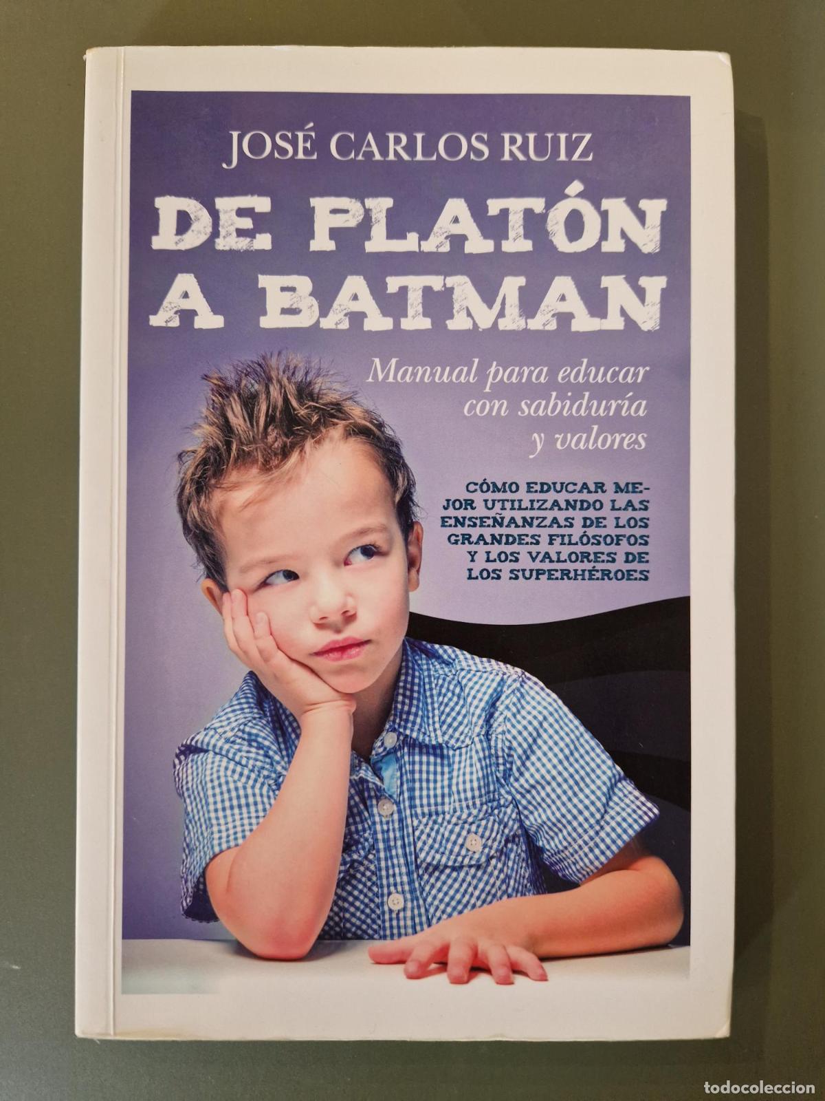 Libros: De Plat&oacute;n a Batman: Manual para educar con sabidur&iacute;a y valores - Ruiz S&aacute;nchez, Jos&eacute; Carlos
