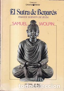 Libros: El Sutra de Benar&eacute;s. Primer Serm&oacute;n de Buda - Samuel Wolpin - Foto 1
