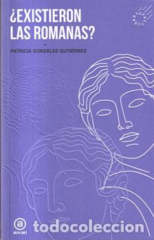 B&uuml;cher: &iquest;Existieron las romanas? - Patricia Gonz&aacute;lez Guti&eacute;rrez
