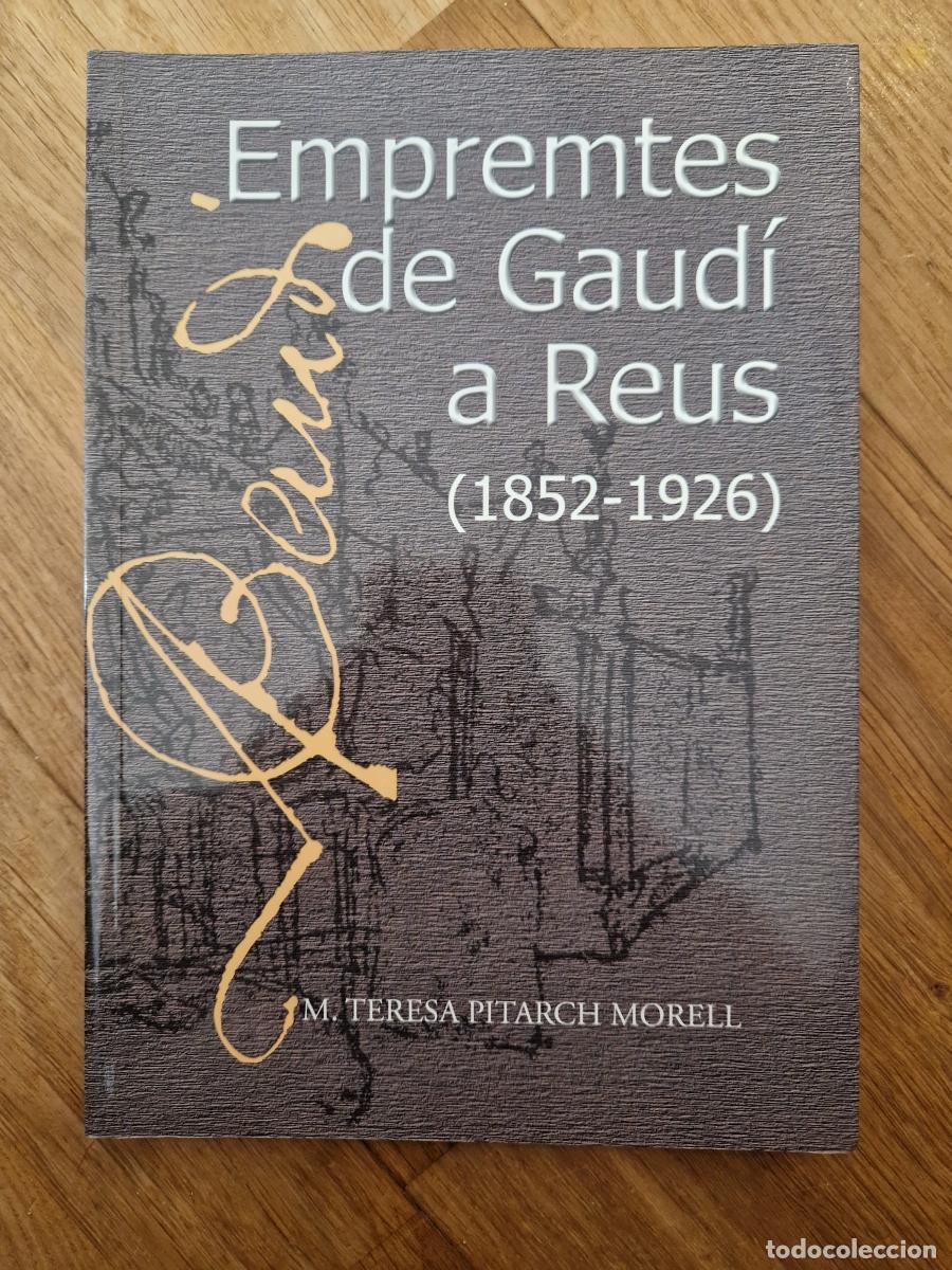 Libros: Empremtes de Gaud&iacute; a Reus (1852-1926) - M. Teresa Pitarch Morell