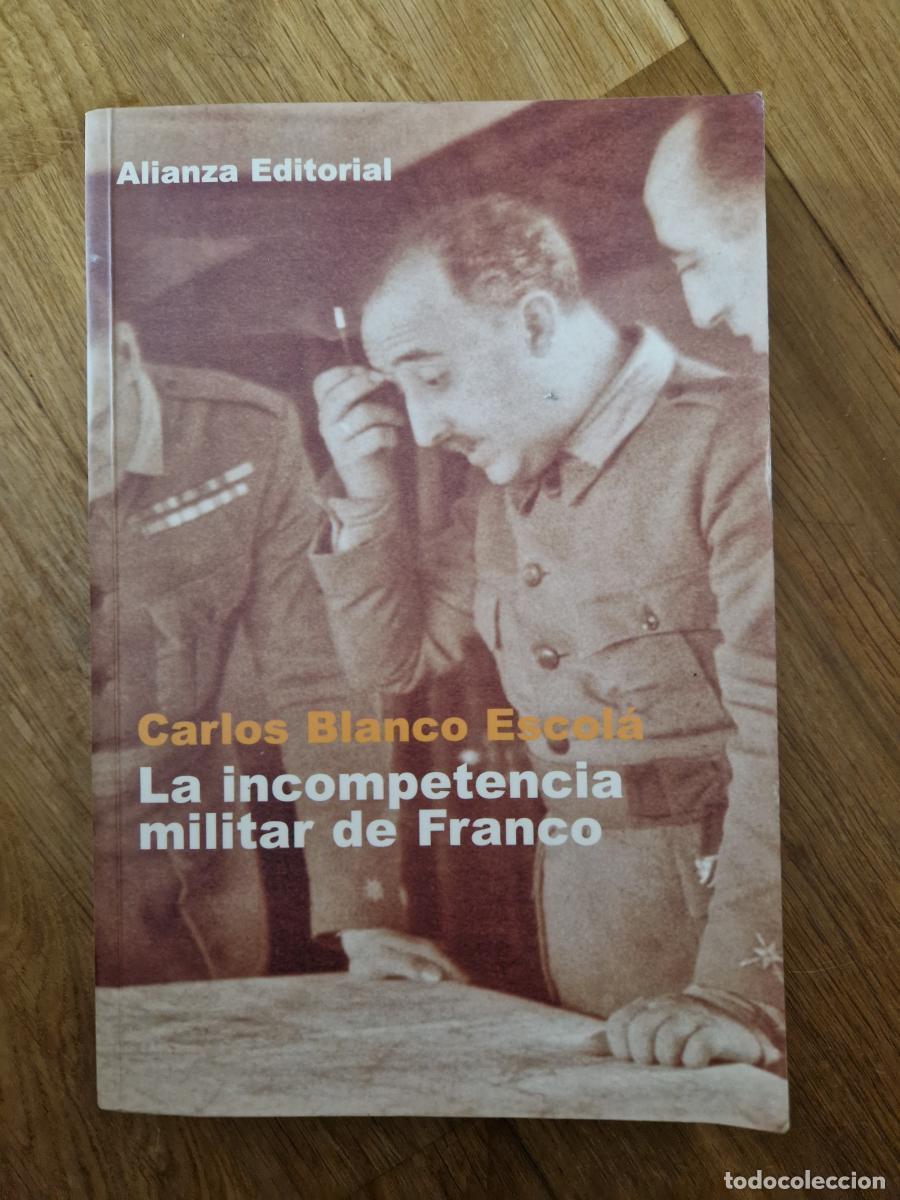 books: la incompetencia militar de Franco - Carlos Blanco Escol&aacute;