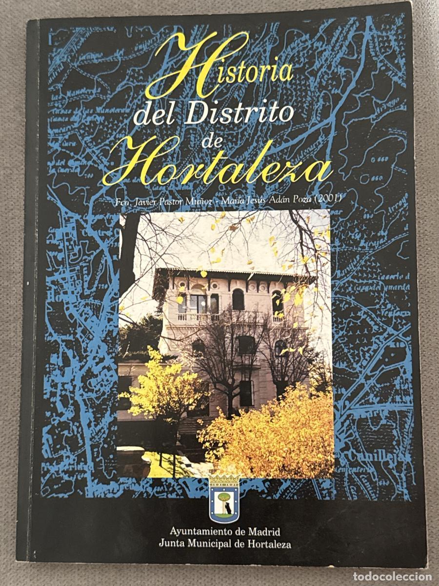 Libros: Historia del Distrito de Hortaleza - Fco. Javier Pastor Mu&ntilde;oz - Mar&iacute;a Jes&uacute;s Ad&aacute;n Poza