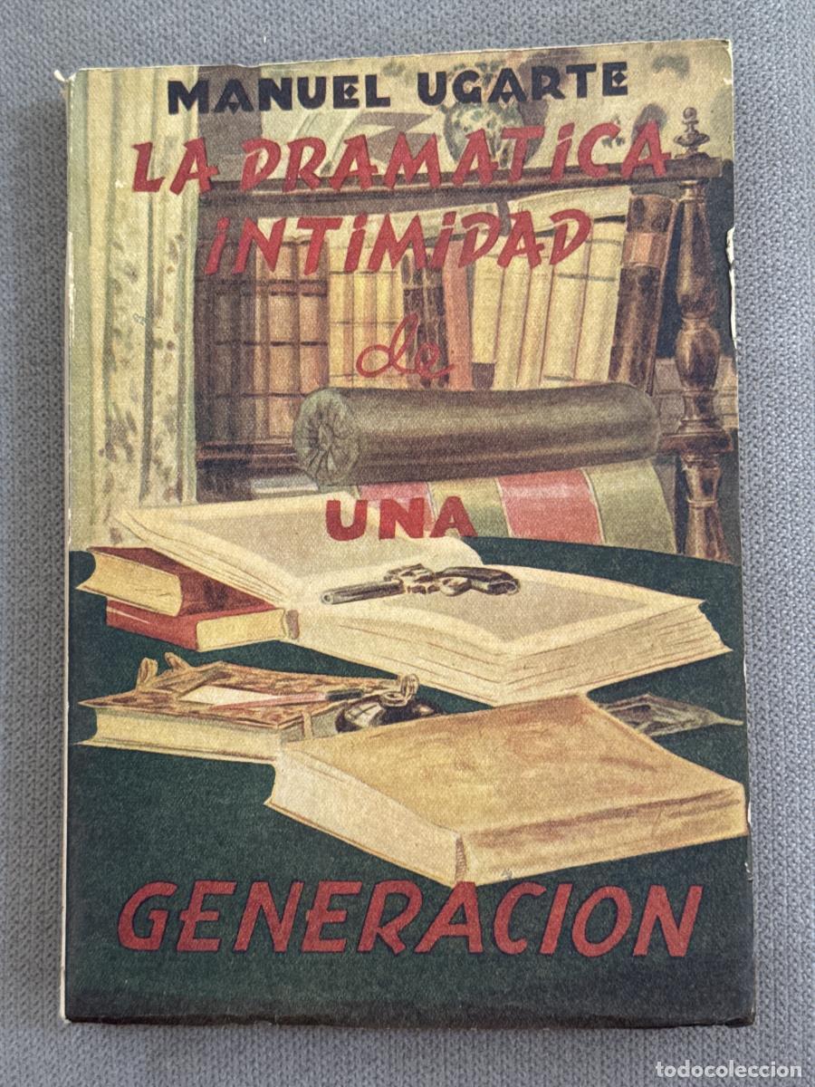 Libros: La dram&aacute;tica intimidad de una generaci&oacute;n - Manuel Ugarte - Foto 1