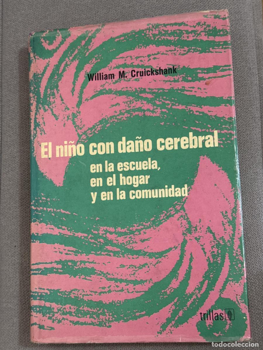 Libri di seconda mano: El ni&ntilde;o con da&ntilde;o cerebral en la escuela, en el hogar y en la comunidad - William M. Cruickshank