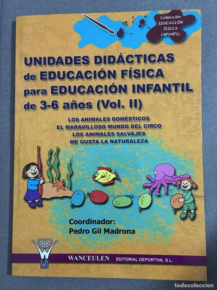 Libri di seconda mano: Educaci&oacute;n F&iacute;sica, Educaci&oacute;n Infantil, 3 a 6 a&ntilde;os. Unidades did&aacute;cticas. (Vol II) - Pedro Gil Madrona