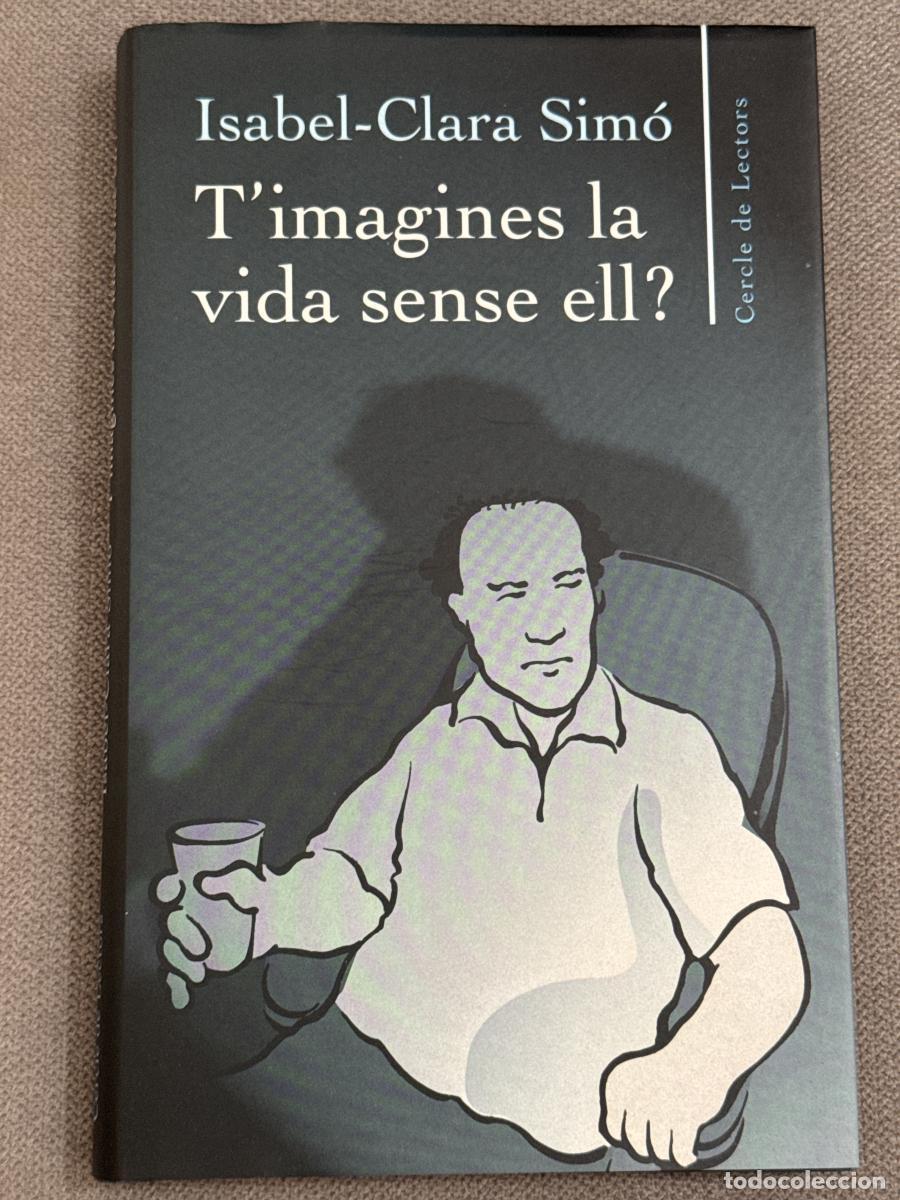 Libros: Timagines la vida sense ell? - Isabel-clara Sim&oacute; - Foto 1
