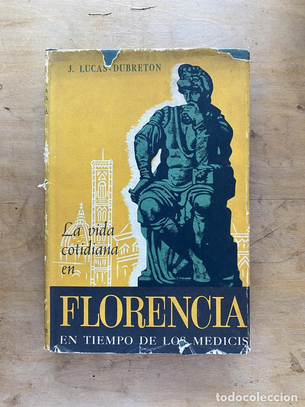 Libros: La vida cotidiana en Florencia en tiempo de los medicis - Dubreton J. Lucas