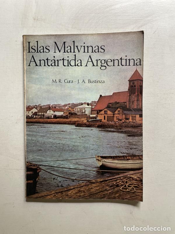 books: Islas Malvinas Antartida Argentina - Cura M. R.; Bustinza J. A.