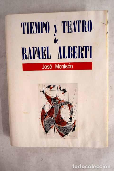 Libros: Tiempo y teatro de Rafael Alberti.- Monle&oacute;n, Jos&eacute; - Foto 1