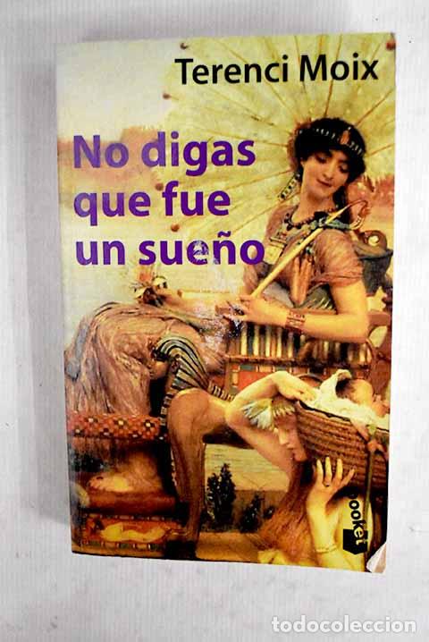 Libros: No digas que fue un sue&ntilde;o: (Marco Antonio y Cleopatra).- Moix, Terenci
