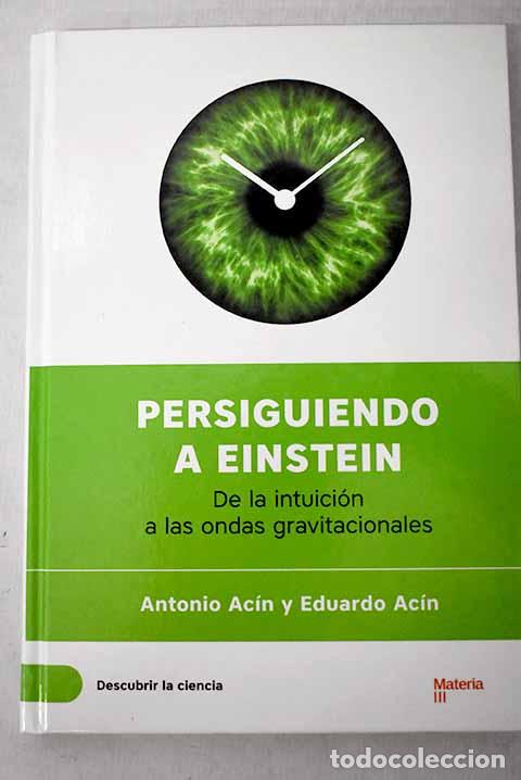 Libros: Persiguiendo a Einstein: de la intuici&oacute;n a las ondas gravitacionales.- Ac&iacute;n, Antonio - Foto 1