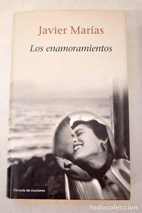 Libros: Los enamoramientos: Mar&iacute;as, Javier.- Mar&iacute;as, Javier