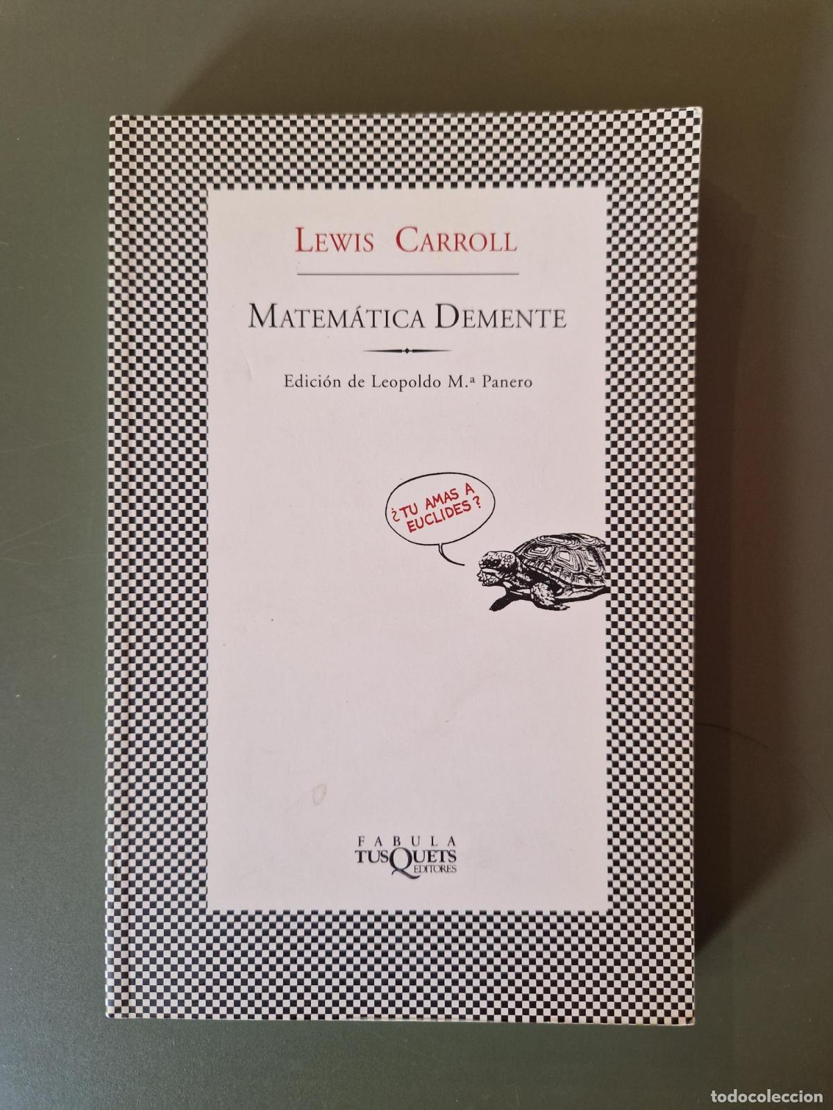 Libros: Matem&aacute;tica demente - Carroll, Lewis [1832 - 1898]