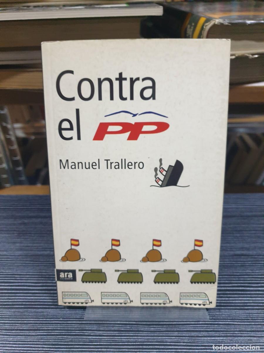 Libros: Contra el PP Manuel Trallero Ara Llibres - Foto 1
