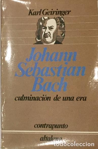 Libros: GEIRINGER, Karl. - Johann Sebastian Bach, culminaci&oacute;n de una era.