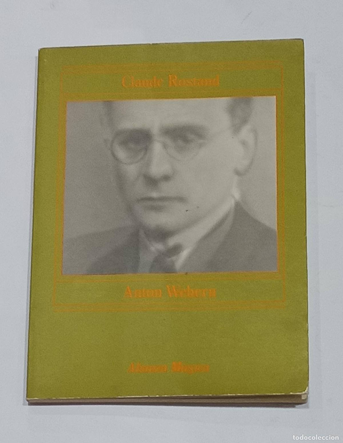 Libros: ROSTAND, Claude. - Anton Webern.