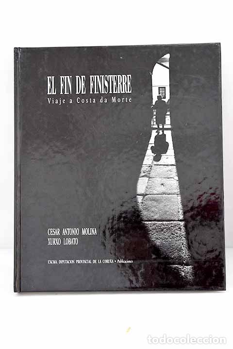 Libros: El fin de Finisterre: viaje a Costa da Morte.- Molina, C&eacute;sar Antonio