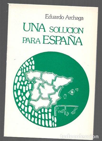 Libros: SOLUCION PARA ESPA&Ntilde;A - UNA - ARCHAGA, EDUARDO - Foto 1