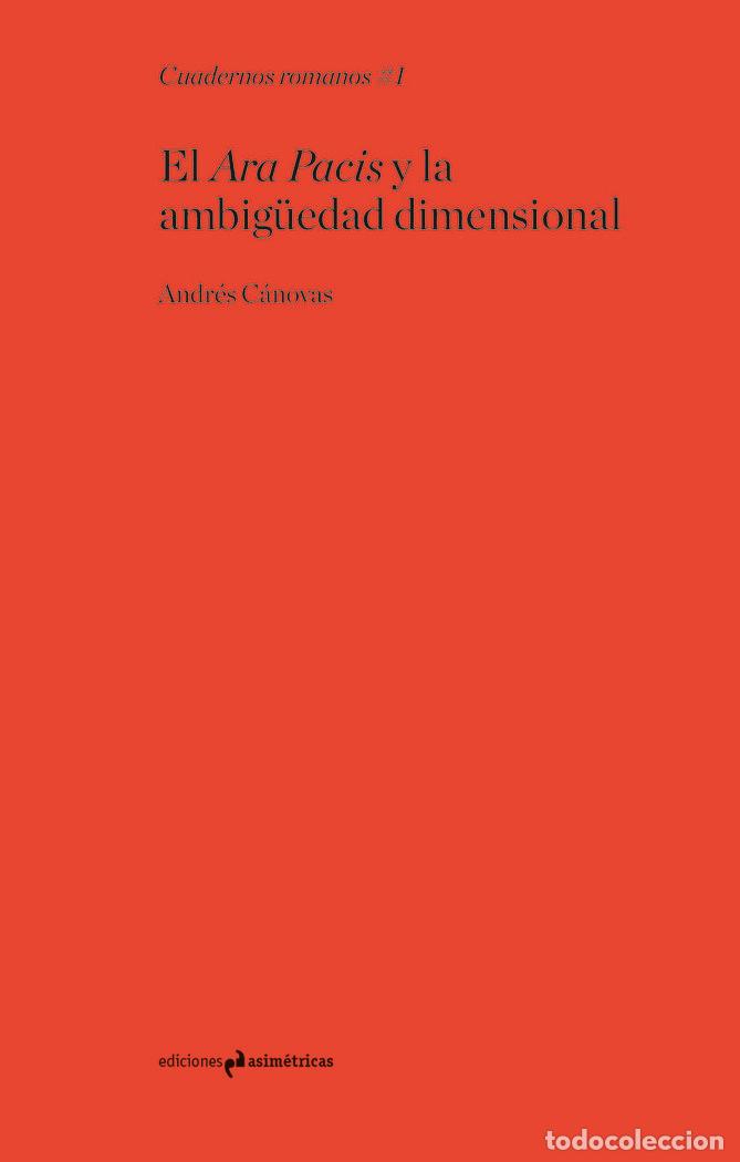 Libros: ARA PACIS Y LA AMBIG&Uuml;EDAD DIMENSIONAL,EL - CANOVAS,ANDRES - Foto 1