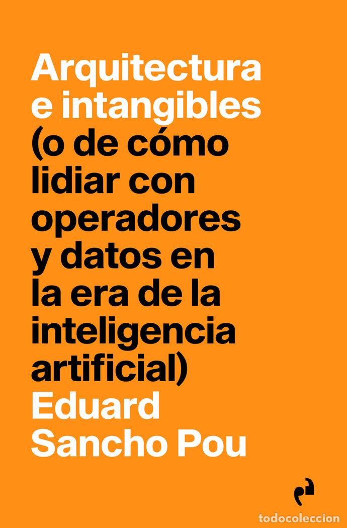 Libros: ARQUITECTURA E INTANGIBLES - SANCHO POU,EDUARD - Foto 1