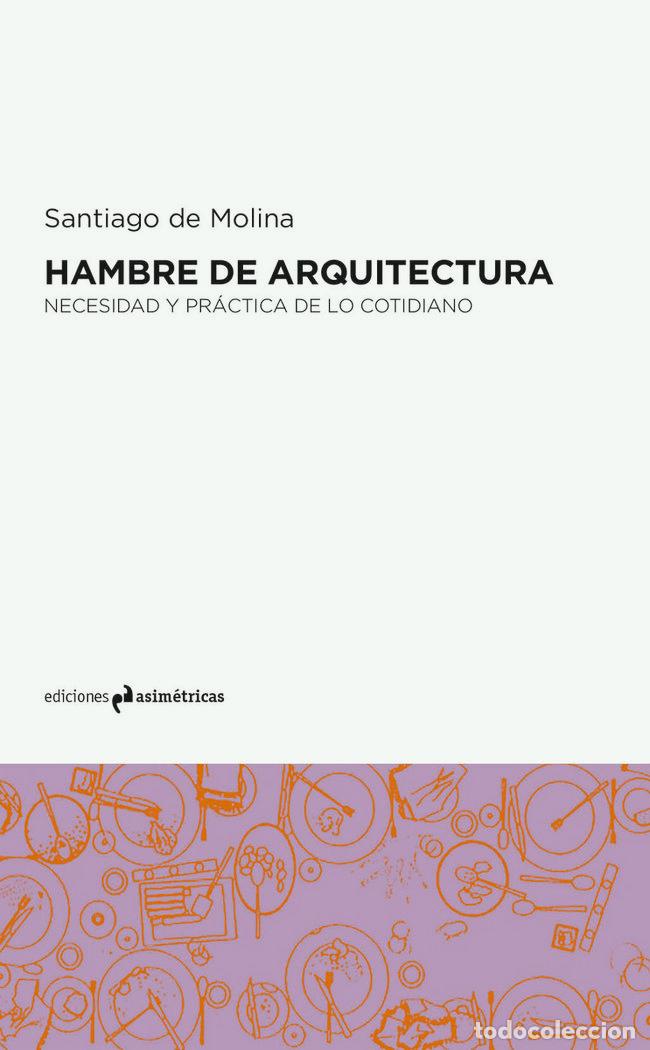 Libros: HAMBRE DE ARQUITECTURA - DE MOLINA,SANTIAGO - Foto 1