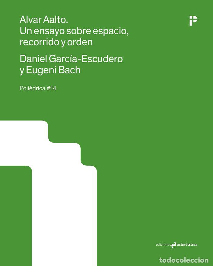 Libros: ALVAR AALTO UN ENSAYO SOBRE ESPACIO RECORRIDO Y ORDEN - BACH,EUGENI/GARCIA-ESCUDERO,DANIEL